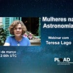 (PLOAD): Mulheres na Astronomia – Webinar com Teresa Lago