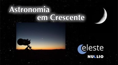 (CELESTE): Astronomia em Crescente – 21 de Abril