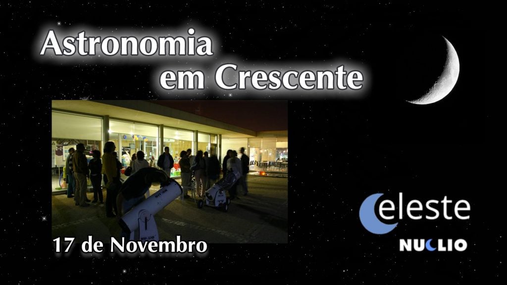 (CELESTE): Astronomia em Crescente – 17 de Novembro