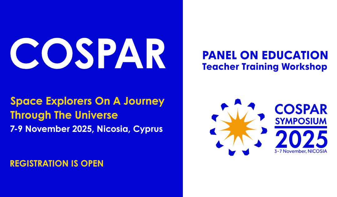 COSPAR Panel on Education Teacher Training Workshop – Space Explorers On A Journey Through The Universe